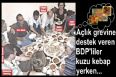 bdp'liler kuzu kebap yerken